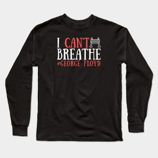 I Can't Breathe, George Floyd Long Sleeve T-Shirt